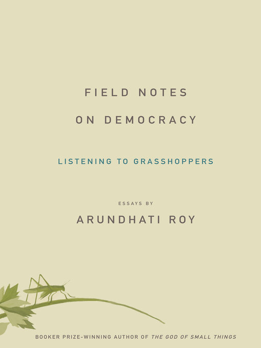 Title details for Field Notes on Democracy by Arundhati Roy - Available